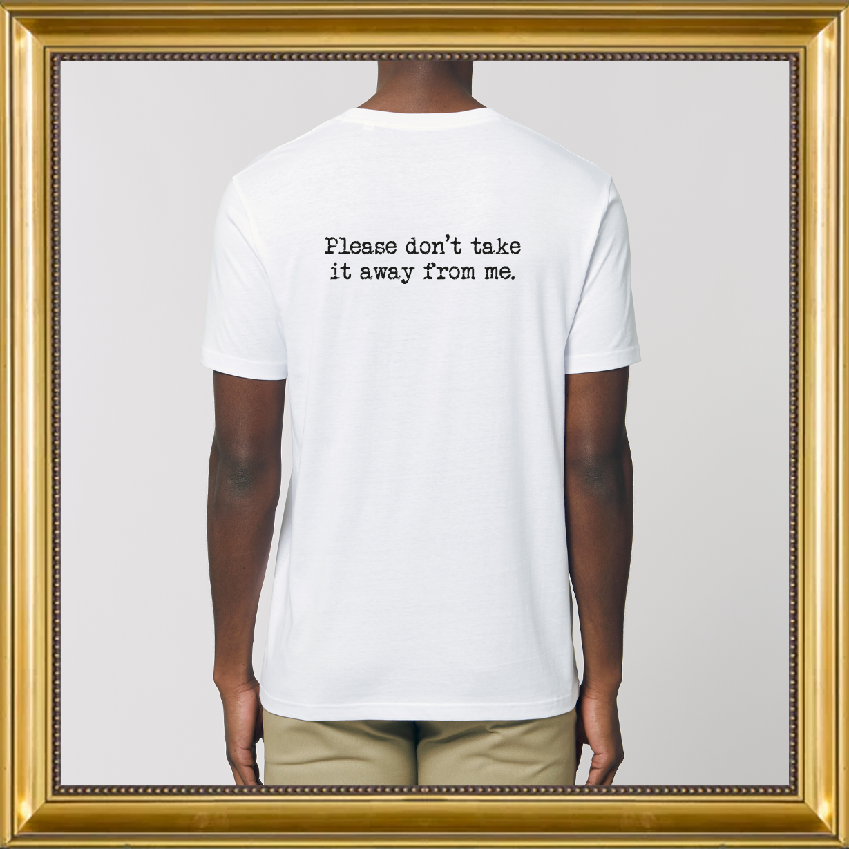 Please Don't Take It Away T-Shirt